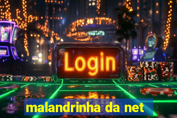 malandrinha da net